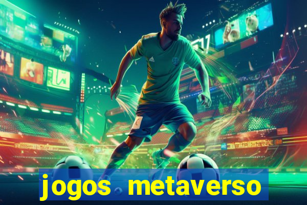 jogos metaverso para ganhar dinheiro